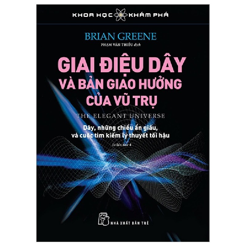 Khoa Học Khám Phá - Giai Điệu Dây Và Bản Giao Hưởng Của Vũ Trụ - Brian Greene 93326