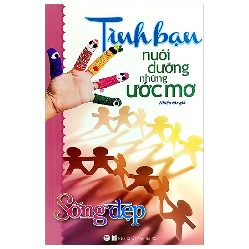Sống Đẹp - Tình Bạn Nuôi Dưỡng Những Ước Mơ (Tái Bản 2020) ASB.PO Oreka Blogmeo 230225 515849