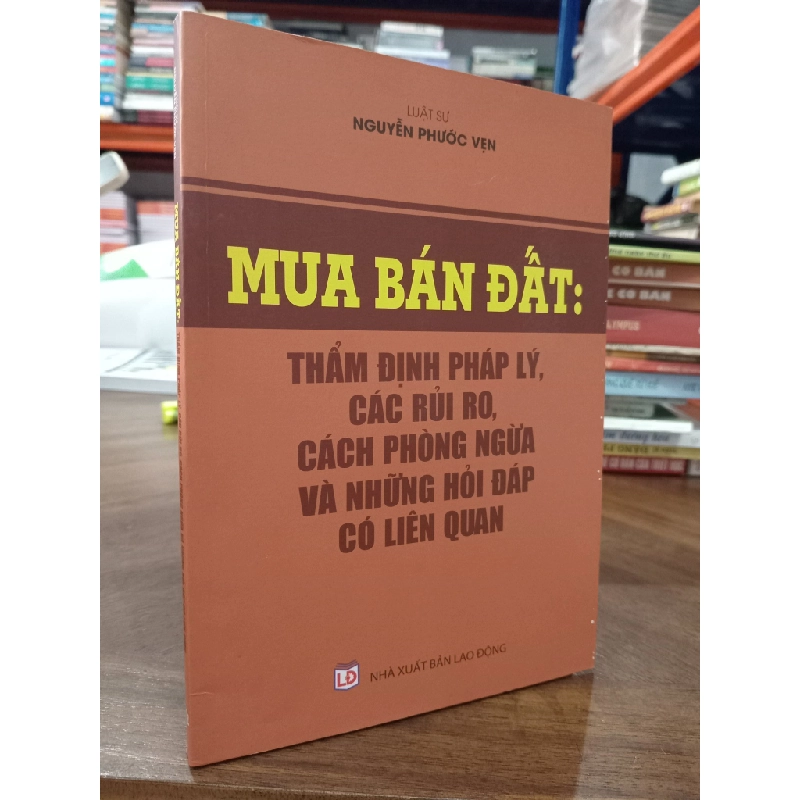 Mua bán đất: Thẩm định pháp lý, các rủi ro, cách phòng ngừa và những hỏi đáp có liên quan - Luật sư Nguyễn Phước Vẹn 495862