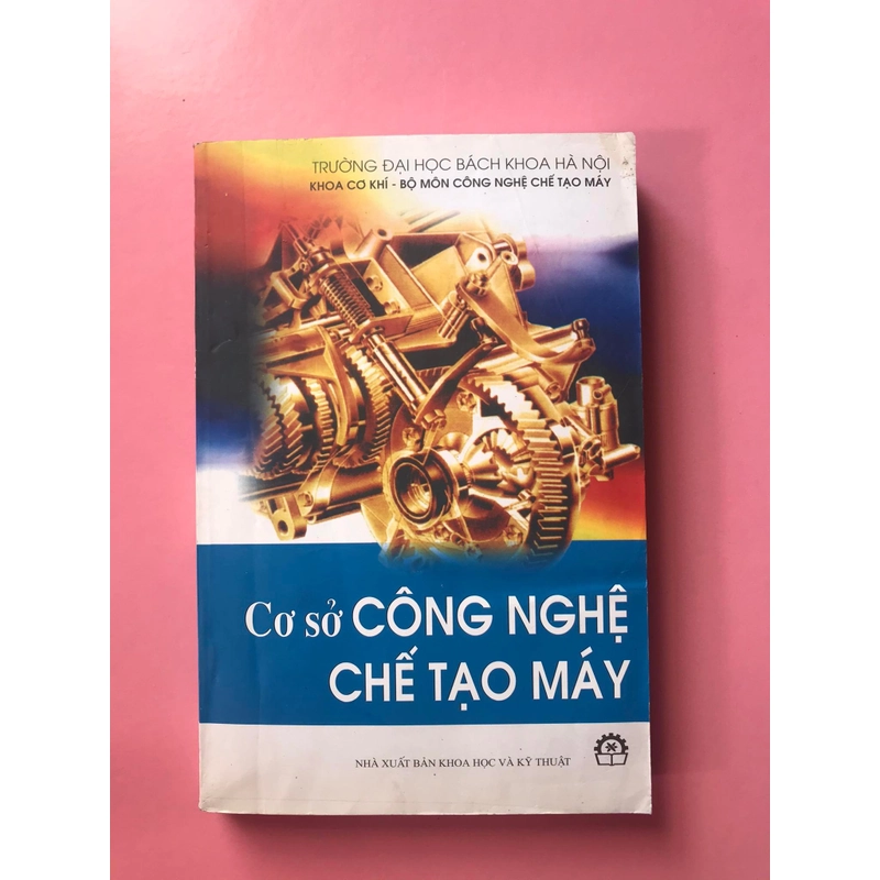 CƠ SỞ CÔNG NGHỆ CHẾ TẠO MÁY 471582