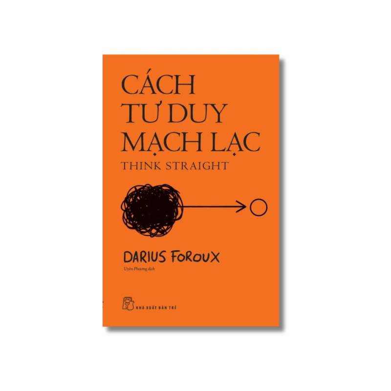 Cách tư duy mạch lạc - Darius Foroux Vanvosach 723842