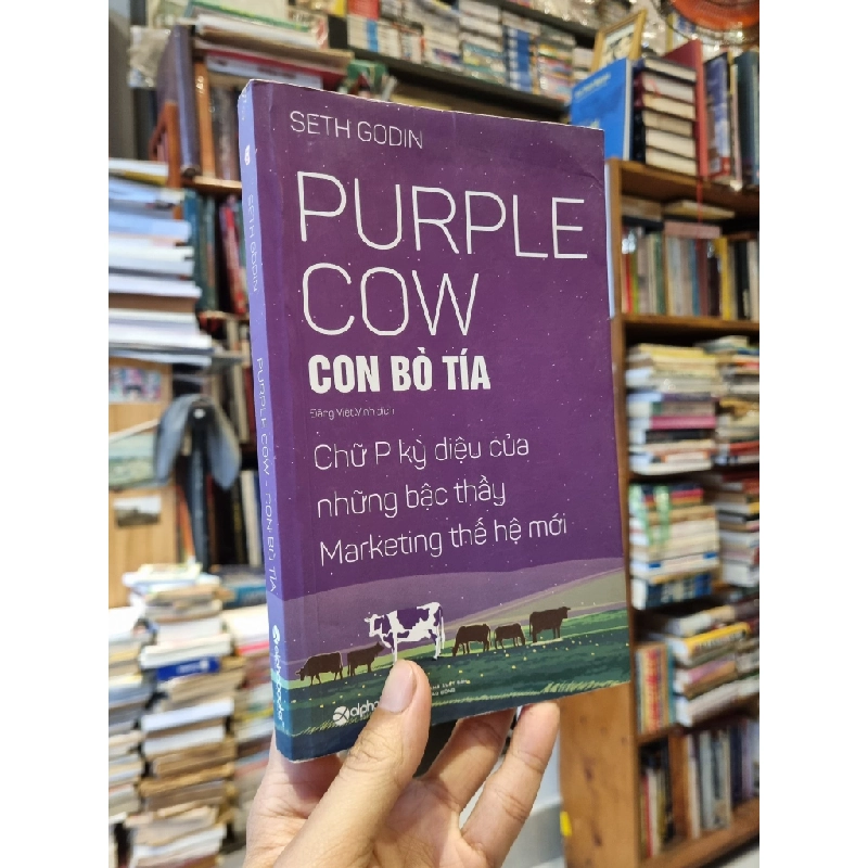 CON BÒ TÍA (Purple Cow) : Chữ P kỳ diệu của những bậc thầy Marketing thế hệ mới - Seth Godin 274945