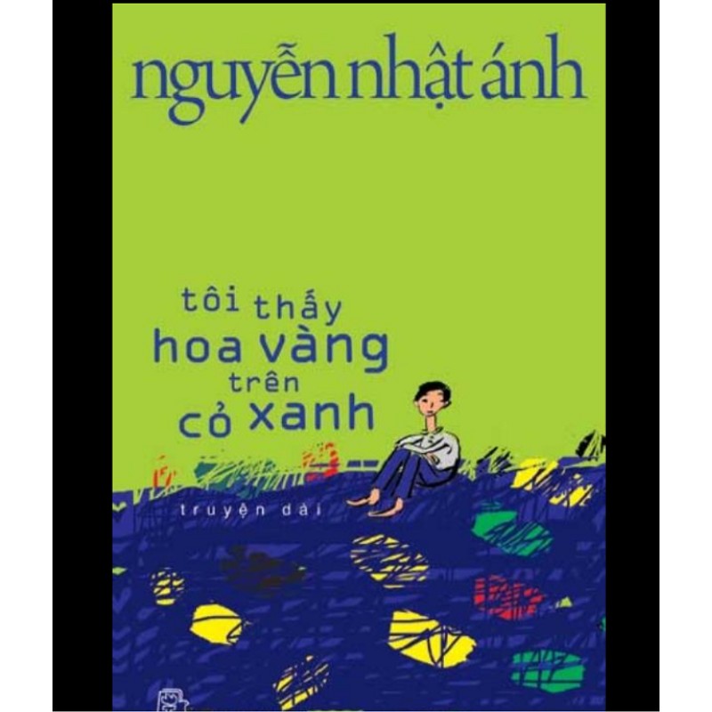 Truyện dài Tôi thấy hoa vàng trên cỏ xanh- Nguyễn Nhật Ánh 166213