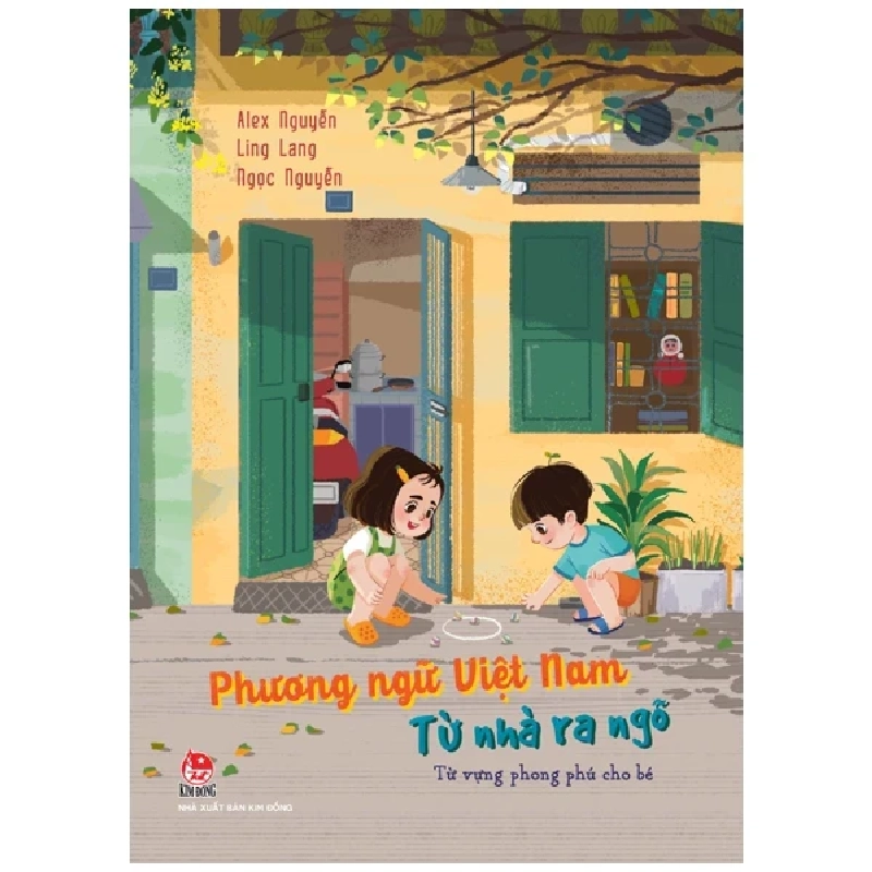 Phương Ngữ Việt Nam - Từ Nhà Ra Ngõ - Từ Vựng Phong Phú Cho Bé - Alex Nguyễn, Ling Lang, Ngọc Nguyễn (Mới 100%) Kiến thức, kỹ năng sống cho trẻ, NXB Kim Đồng - SÁCH ĐẠI HỌC 483500
