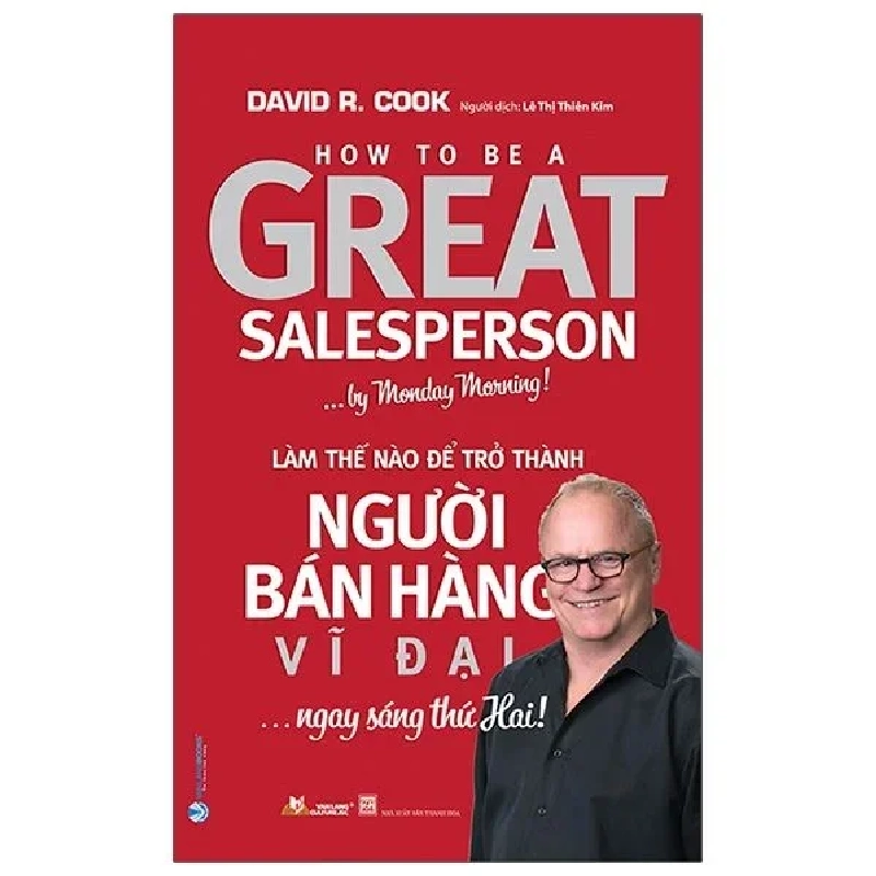 Làm thế nào để trở thành người bán hàng vĩ đại ... ngay sáng thứ hai ! mới 100% HCM.PO David R.Cook 180312