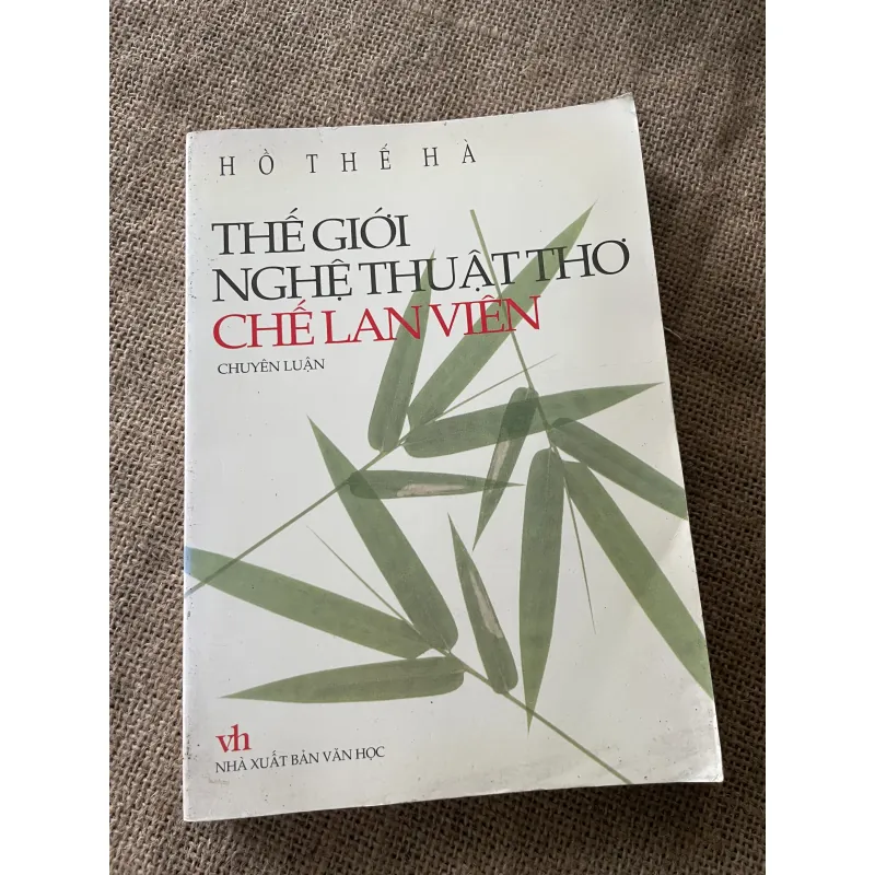 THẾ GIỚI NGHỆ THUẬT THƠ CHẾ LAN VIÊN - chuyên luận của Hồ Thế Hà  796872