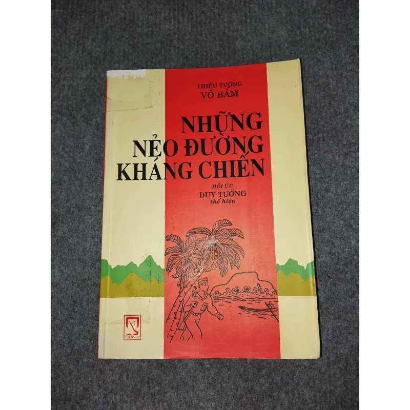NHỮNG NẺO ĐƯỜNG KHÁNG CHIẾN - THIẾU TƯỚNG VÕ BẨM 570627