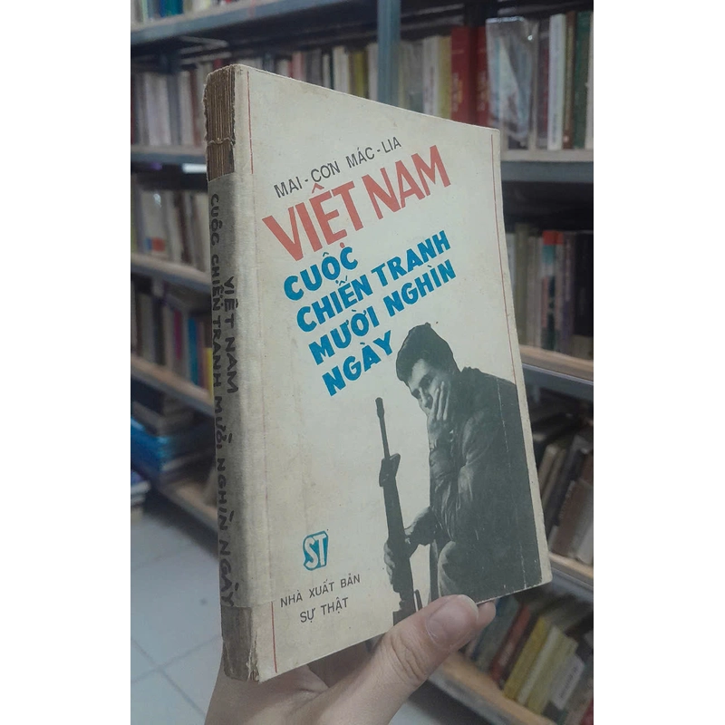 VIỆT NAM CUỘC CHIẾN TRANH MƯỜI NGHÌN NGÀY - MAI - CƠN MÁC - LIA 464338