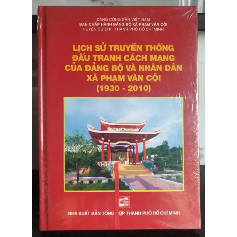 Sách Lịch sử Truyền Thống Đấu Tranh Cách Mạng của Đảng Bộ và Nhân Dân Xã Phạm Văn Côi 1930-2010 674692