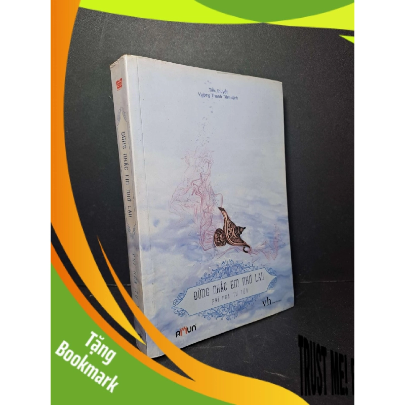 (TẶNG BOOKMARK) Đừng nhắc em nhớ lại - Phi Ngã Tư Tồn 2017 mới 90% Truyện Ngôn Tình RBK2012-19 943628