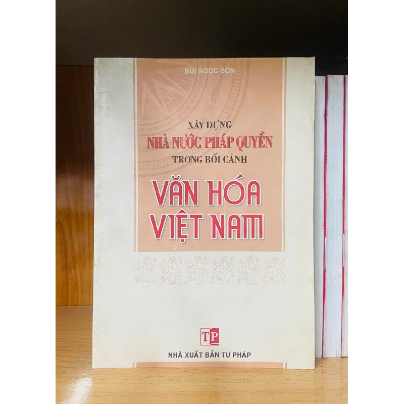 Xây dựng Nhà nước Pháp Quyền trong bối cảnh Văn Hóa Việt Nam 723547