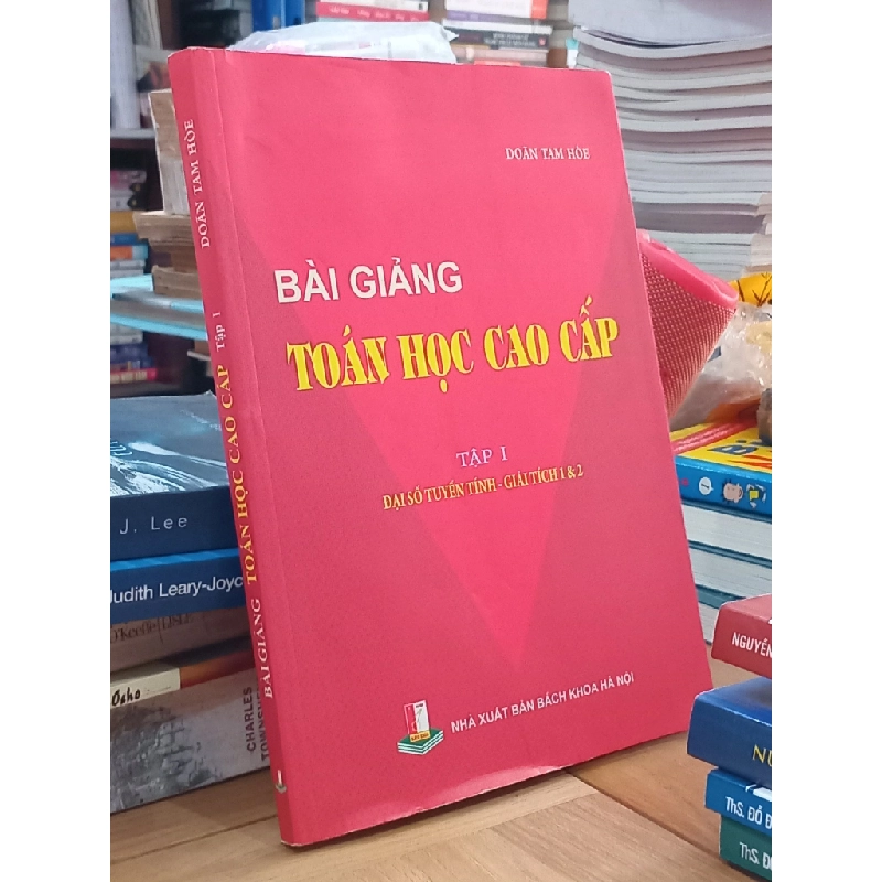 Bài giảng toán học cao cấp tập 1 ( đại số tuyến tính - giải tích 1&2 ) - Doãn Tam Hòe 527603