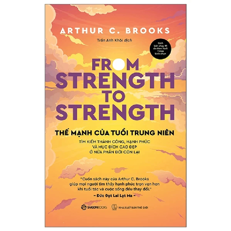 THẾ MẠNH TUỔI TRUNG NIÊN- Tìm kiếm thành công, hạnh phúc và mục đích cao đẹp ở nửa phần đời còn lại - Arthur C. Brooks - 2025 - Saigonbooks 922323