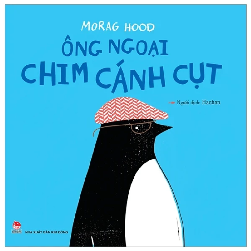 Ông Ngoại Chim Cánh Cụt - Morag Hood (Mới 100%) Truyện thiếu nhi, NXB Kim Đồng - SÁCH ĐẠI HỌC 486210