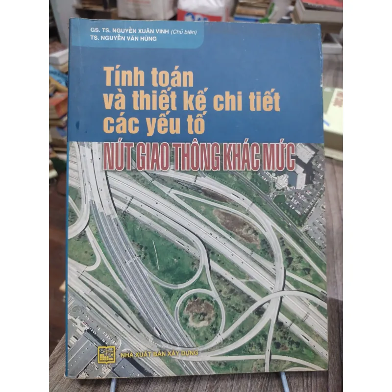 Sách: Tính toán và TK chi tiết các yếu tố nút GT khác mức - TG: Nguyễn Xuân Vinh (KT) 744855