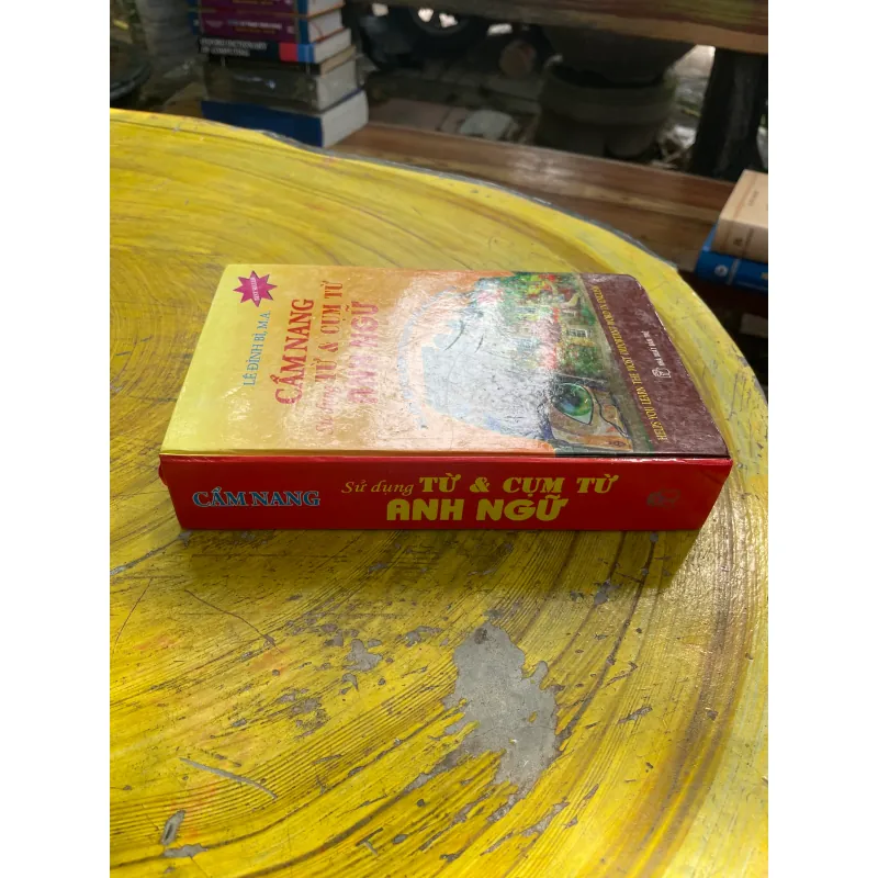 CẨM NANG SỬ DỤNG TỪ & CỤM TỪ ANH NGỮ - LÊ ĐÌNH BÌ, M.A. 730959