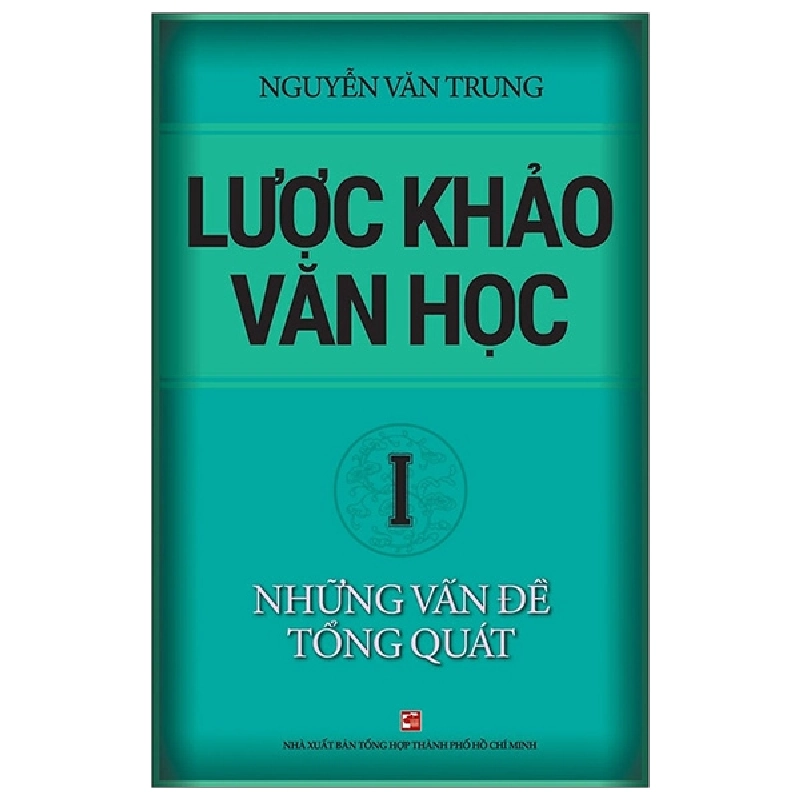 Lược khảo văn học I - Những vấn đề tổng quát - Nguyễn Văn Trung 500944