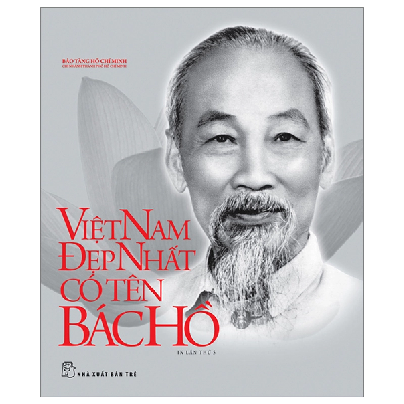 Di Sản Hồ Chí Minh - Việt Nam Đẹp Nhất Có Tên Bác Hồ - Bìa Cứng (Tập Ảnh & Tư Liệu) - Nhiều Tác Giả (Mới 100%) Tiểu sử, hồi ký, NXB Trẻ - SÁCH ĐẠI HỌC 480821