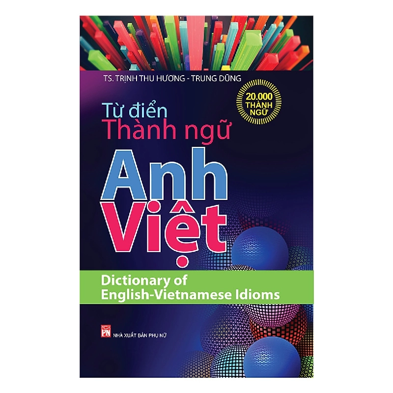 Từ điển thành ngữ Anh - Việt HCM.PO TS.Trịnh Thu Hương 2017 348759