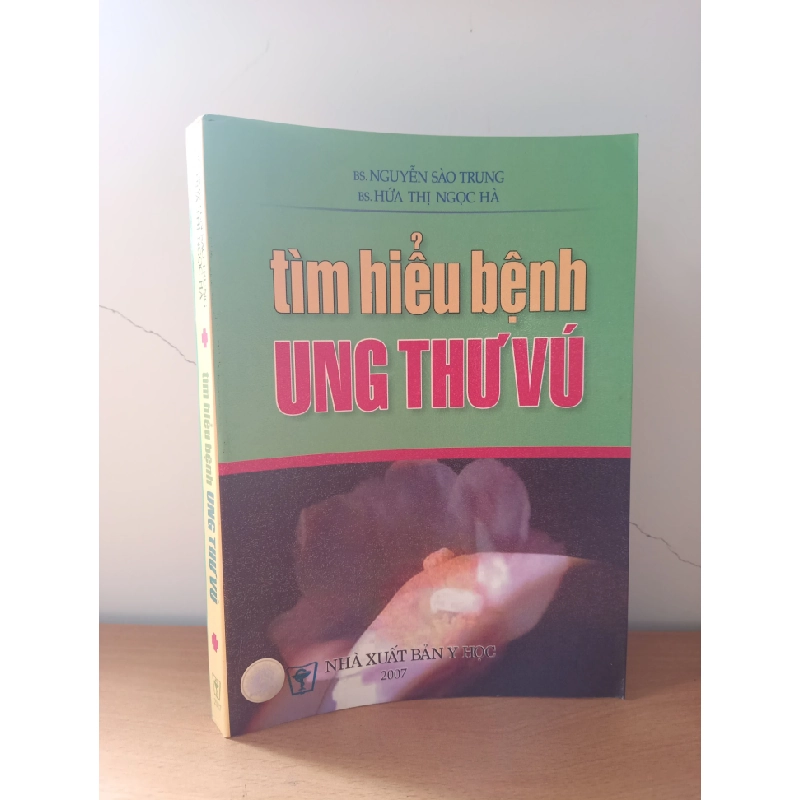 [Phiên Chợ Sách Cũ] Tìm Hiểu Bệnh Ung Thư Vú (2007) - Bs. Nguyễn Sào Trung, Bs. Hứa Thị Ngọc Hà S2508 544666
