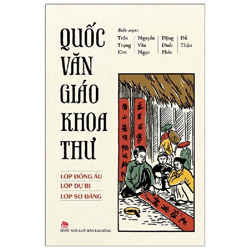 Quốc Văn Giáo Khoa Thư - Lớp Đồng Ấu, Lớp Dự Bị, Lớp Sơ Đẳng - Nguyễn Văn Ngọc, Trần Trọng Kim, Đặng Đình Phúc, Đỗ Thận 287027