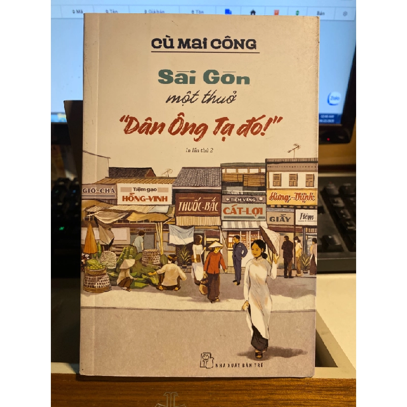 Sài Gòn Một Thuở "Dân Ông Tạ Đó!"-Tác giả: Cù Mai Công -NXB Trẻ 434971
