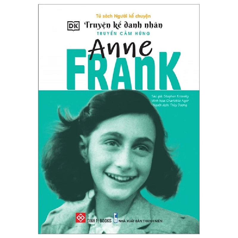 Truyện Kể Danh Nhân Truyền Cảm Hứng - Anne Frank - DK, Stephen Krensky, Charlotte Ager 284257