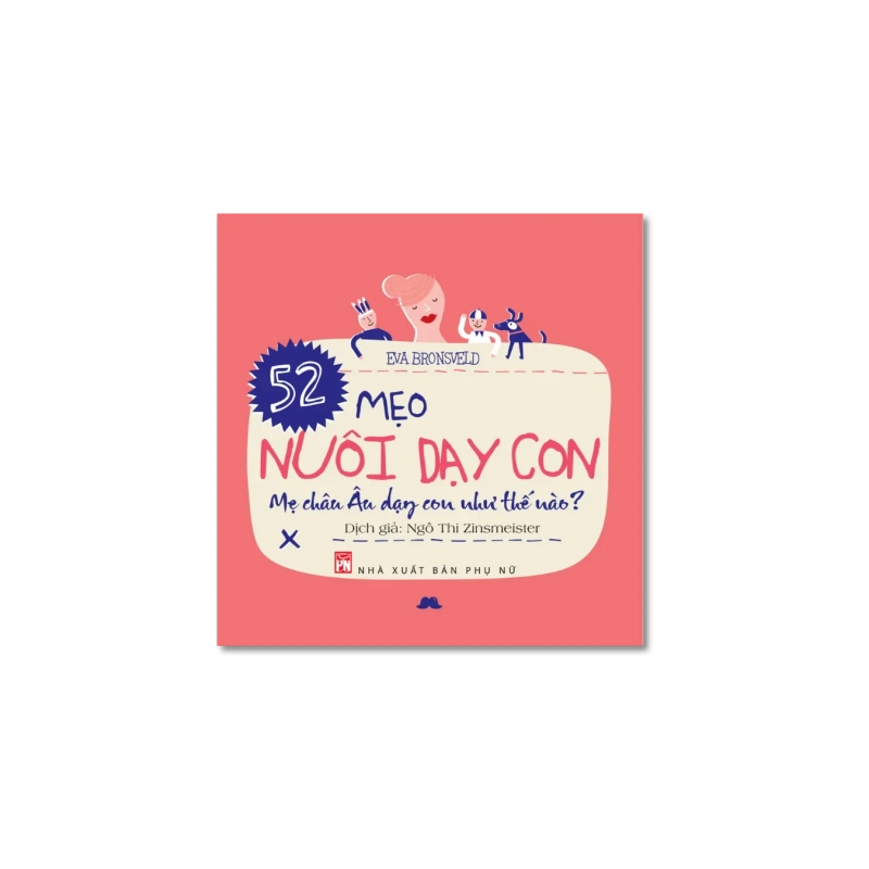 52 mẹo nuôi dạy con - Mẹ Châu Âu dạy con như thế nào - Eva Bronseld 725252