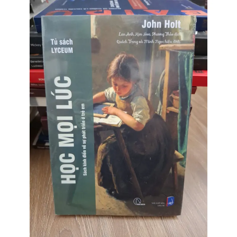 Học mọi lúc (Sách kinh điển về sự phát triển ở trẻ em) - John Holt - Giáo dục 693840