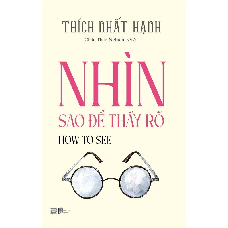 Nhìn Sao Để Thấy Rõ - How To See Thích Nhất Hạnh - PhanBooks TÂM LINH - TÔN GIÁO - THIỀN Blogmeo 27525 465060