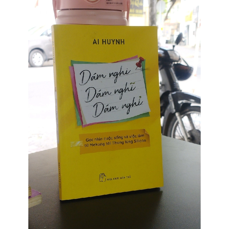Dám nghi, dám nghĩ, dám nghỉ - Ai Huynh 376996