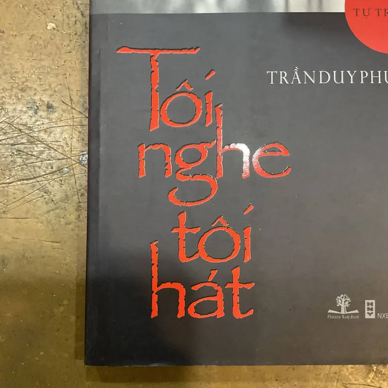 [TỰ TRUYỆN CHIẾN TRANH] Tôi nghe tôi hát - Trần Duy Phương 733031