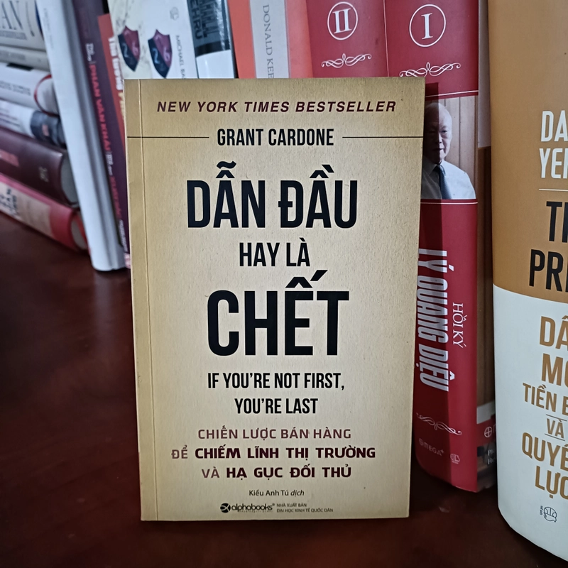 Dẫn đầu hay là chết (If you're not first, you're last) - Grant Cardone 493788