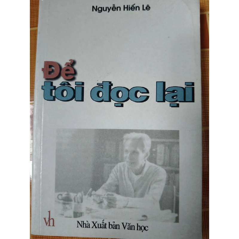 Để tôi đọc lại - 2001 - 283 trang - LỊCH SỬ - CHÍNH TRỊ - TRIẾT HỌC - SKNNTNCTCCSKNANTQ3112-138 925210