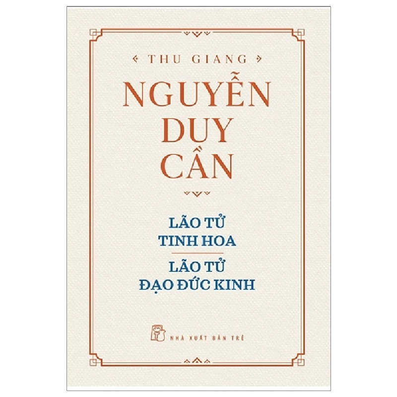 Lão Tử tinh hoa - Lão Tử đạo đức kinh (BC) - Thu Giang Nguyễn Duy Cần 2021 New 100% HCM.PO 343955