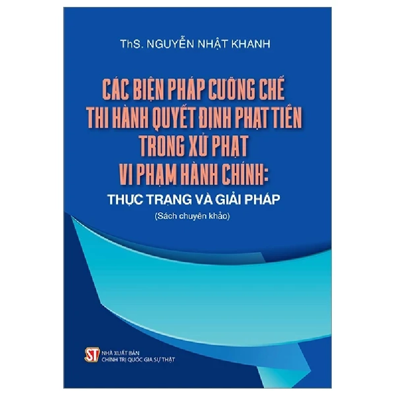 Các Biện Pháp Cưỡng Chế Thi Hành Quyết Định Phạt Tiền Trong Xử Phạt Vi Phạm Hành Chính: Thực Trạng Và Giải Pháp - ThS. Nguyễn Nhật Khanh 282349