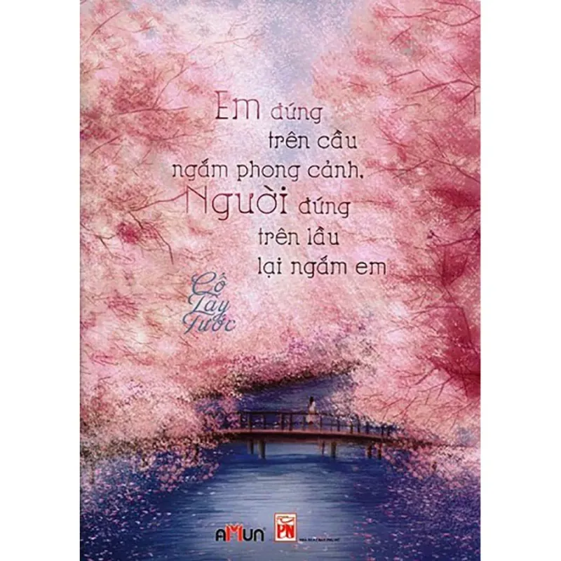 Sách - Em Đứng Trên Cầu Ngắm Phong Cảnh. Người Đứng Trên Lầu Lại Ngắm Em 597299