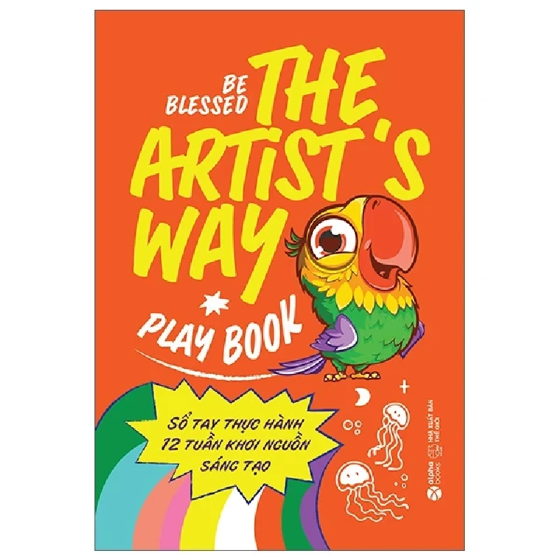 The Artist's Way Playbook - Sổ Tay Thực Hành 12 Tuần Khơi Nguồn Sáng Tạo - Be Blessed 285433