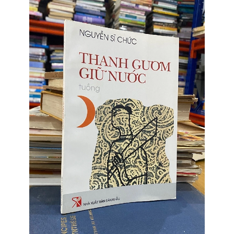 Thanh gươm giữ nước ( tuồng ) - Nguyễn Sĩ Chức 531646