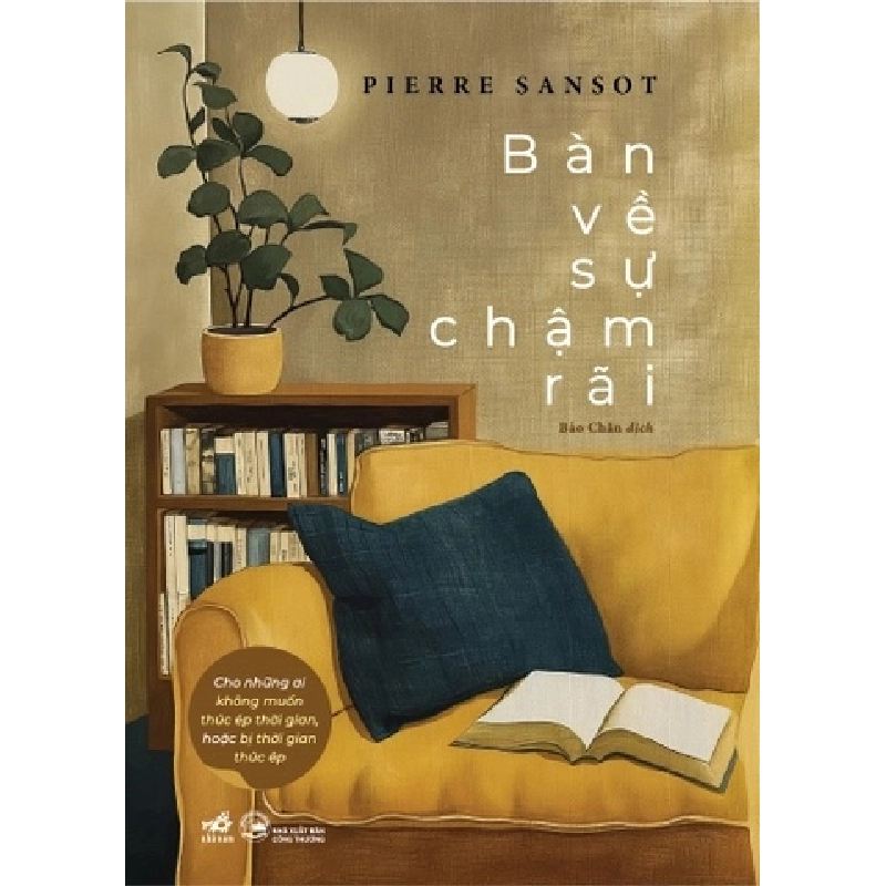 Bàn Về Sự Chậm Rãi - Cho Những Ai Không Muốn Thúc Ép Thời Gian Hoặc Bị Thời Gian Thúc Ép - Nhã Nam Pierre Sansot VĂN HỌC Blogmeo 27525 465137