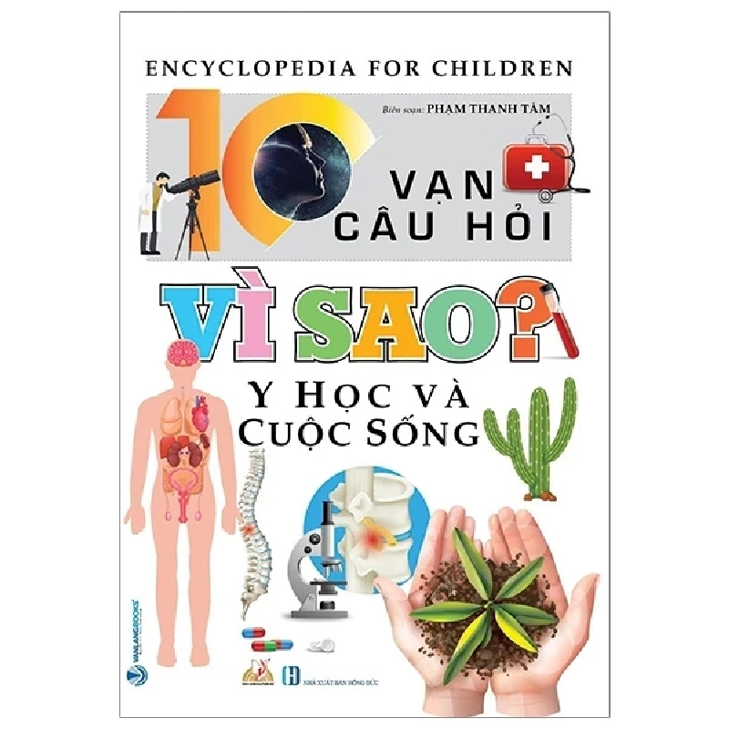 10 Vạn Câu Hỏi Vì Sao? - Y Học Và Cuộc Sống - Phạm Thanh Tâm (Mới 100%) Kiến thức bách khoa, Văn Lang Books - SÁCH ĐẠI HỌC 484159