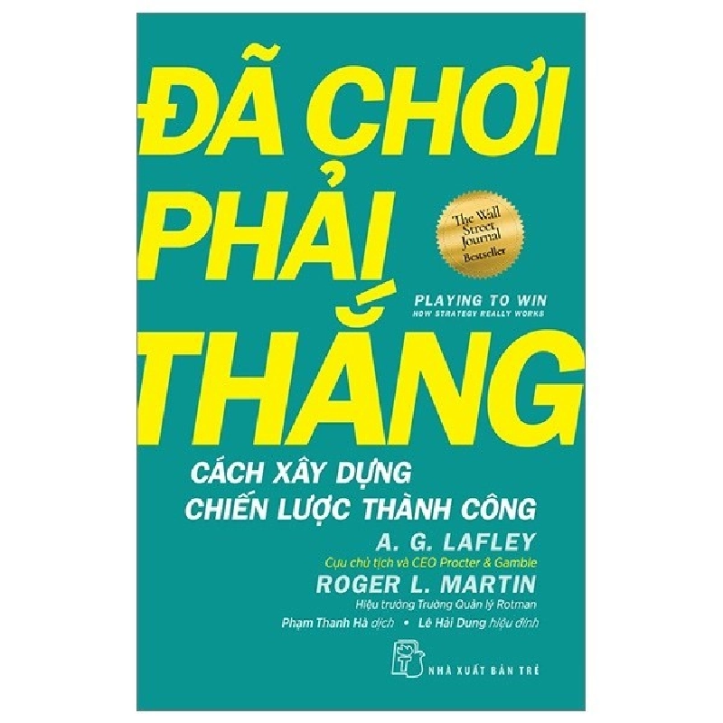 Sách - Đã Chơi Phải Thắng - Cách Xây Dựng Chiến Lược Thành Công - A. G. Lafley, Roger L. Martin HCM.PO 348876