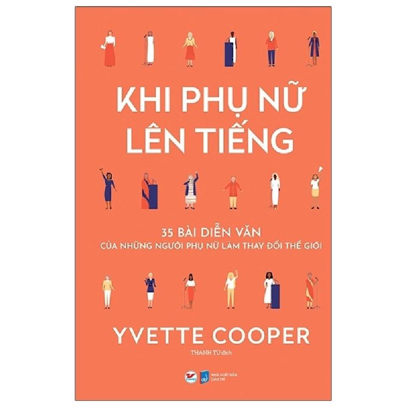 Khi Phụ Nữ Lên Tiếng - 35 Bài Diễn Văn Của Những Người Phụ Nữ Làm Thay Đổi Thế Giới - Yvette Cooper 296059