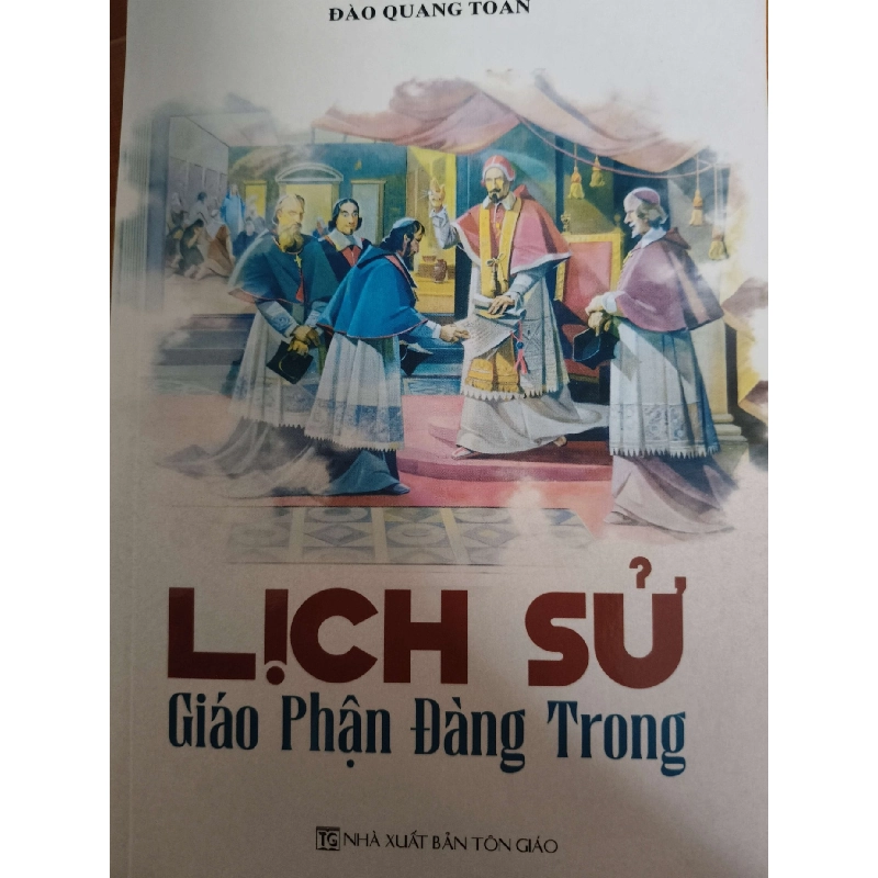 Lịch sử giáo phận đàng trong - 611 trang - TÂM LINH - TÔN GIÁO - THIỀN - ANTQ2911-20 923576