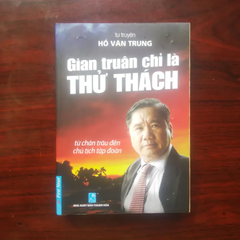 [Sách Doanh Nhân Việt ] Gian Truân Chỉ Là Thử Thách - Tự Truyện Hồ Văn Trung 977891