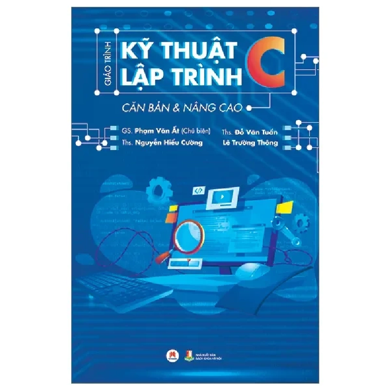 Giáo Trình Kỹ Thuật Lập Trình C Căn Bản & Nâng Cao (2023) - GS. Phạm Văn Ất, ThS. Đỗ Văn Tuấn, ThS. Nguyễn Hiếu Cường, Lê Trường Thông 742068