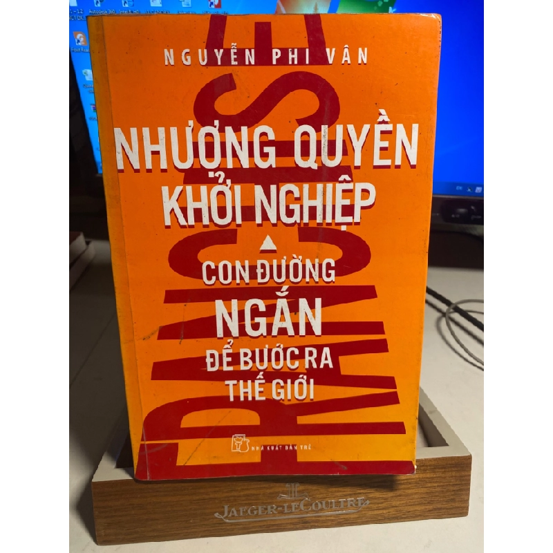 Nhượng Quyền Khởi Nghiệp - Con Đường Ngắn Để Bước Ra Thế Giới- Nguyễn Phi Vân- NXB Trẻ năm xb 2015- Sách lưu kho giấy có ố, hình thức 80% STB1382 456523