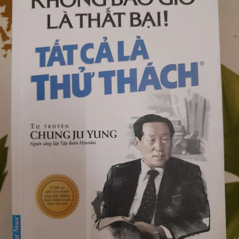 Không bao giờ thất bại. Tất cả là thử thách Chung Ju Yung 573068