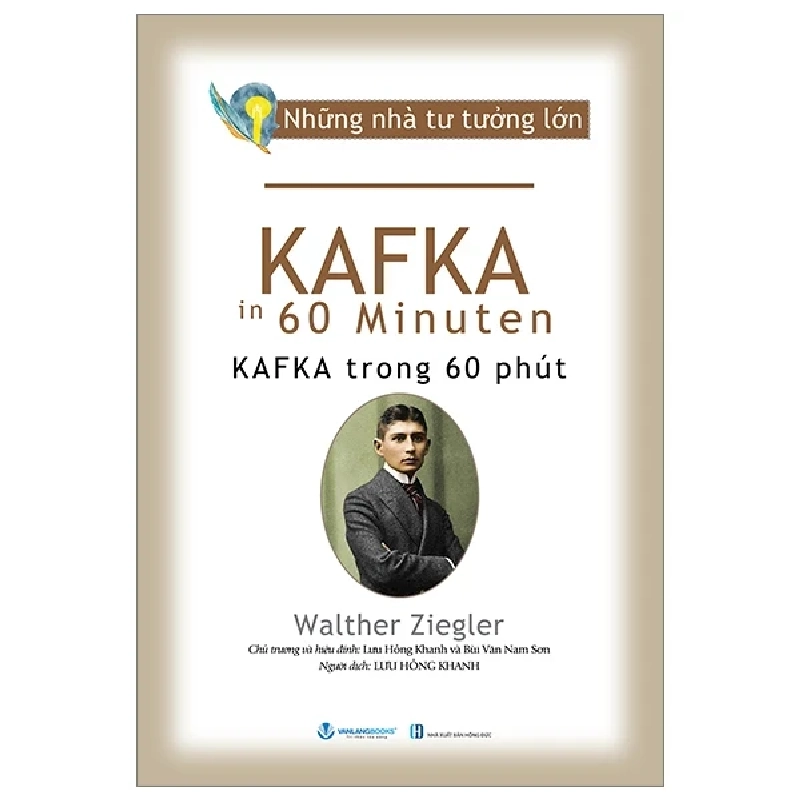 Những Nhà Tư Tưởng Lớn - Kafka Trong 60 Phút - Walther Ziegler (Mới 100%) Triết học, Văn Lang Books - SÁCH ĐẠI HỌC 484727