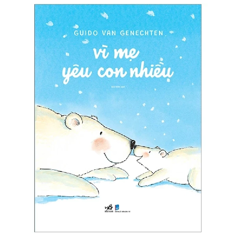 Vì Mẹ Yêu Con Nhiều - Guido Van Genechten (Mới 100%) Truyện thiếu nhi, Nhã Nam - SÁCH ĐẠI HỌC 488797